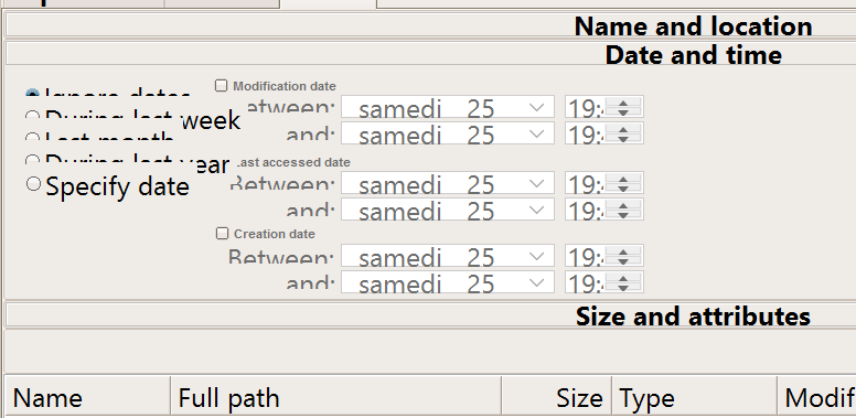 week DSpecify date samedi samedi samedi samedi samedi samedi Name and location Date and time 25 25 25 25 25 25 Size and attributes Name Full path Size Type Modif 