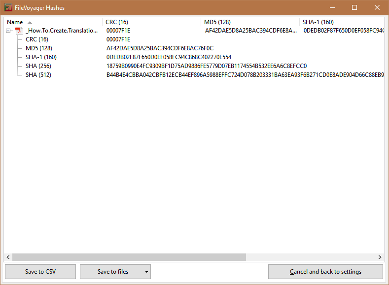 Texte de remplacement généré par une machine : FileVoyager Hashes Na me How.To.Create.TransIatio... CRC (16) MD5 (128) SHA-I (160) SHA (256) SHA (512) Save to CSV CRC (16) DDD07FIE DDD07FIE MDS (128) AF42DAE5D8A258AC394CDF6E8A... SHA-I (160) ODED802F87F6SODOEF058FC94( AF42DAE5D8A258AC394CDF6E8AC76FOC ODED802F87F650DOEF058FC94C868C402270E5i4 187598D990E4FC93D98F1 D75AD9886FE5779D07E811745548532EE6A6C8EFCCO 84484E4C88AC42C8F812EC844EF896A5988EFFC724D07882DB318A63EA93F68271CDOE8ADE904D66C88E89 Save to files Cancel and back to settings 